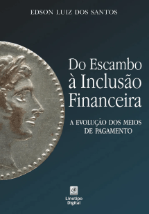 Capa do livro Do escambo à inclusão financeira: a evolução dos meios de pagamento